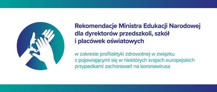 Rekomendacje MEN w zakresie profilaktyki zdrowotnej w związku z pojawiającymi się w niektórych krajach europejskich przypadkami zachorowań na koronawirusa